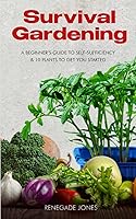 Vista 1 de Survival Gardening A Beginner's Guide to Self-Sufficency & 10 Plants to Get You Started