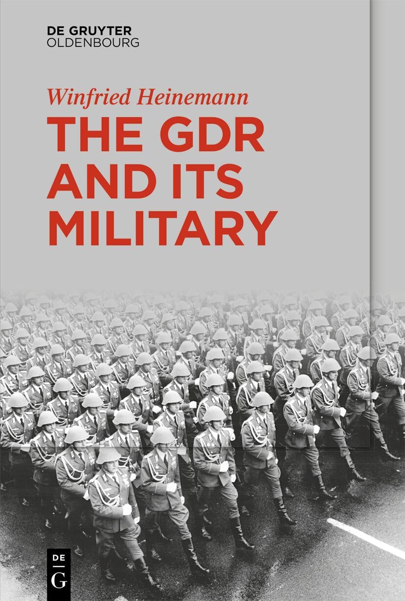 The GDR and Its Military by Winfried Heinemann PAPERBACK 9783111587523