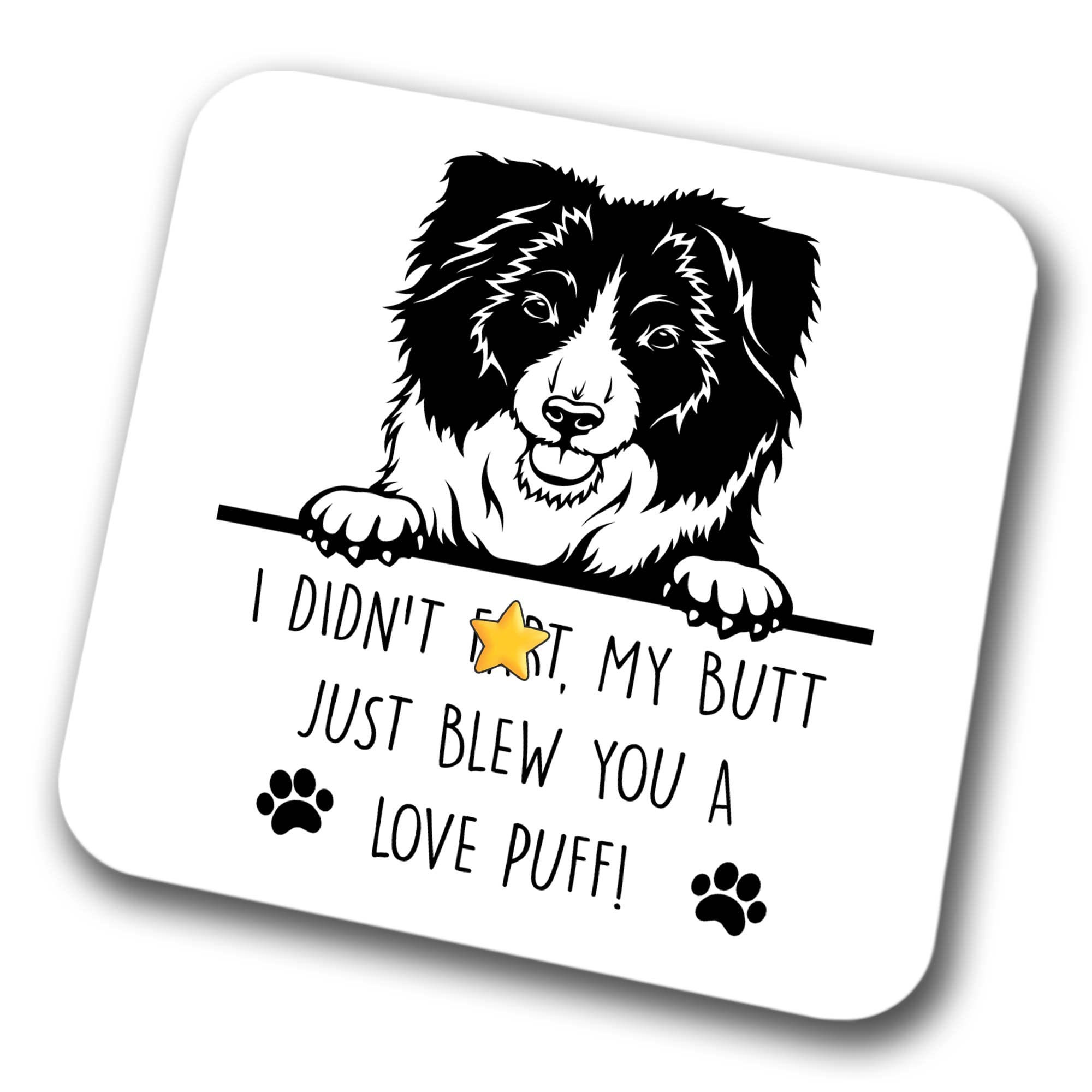 Faithful Prints Boys Border Collie Coaster I Didn't Fart My Butt Just Blew You A Love Puff Pet Present Border Collie Dog Mum Dad Friend Joke Funny Gift Birthday Christmas, Hardboard Coaster