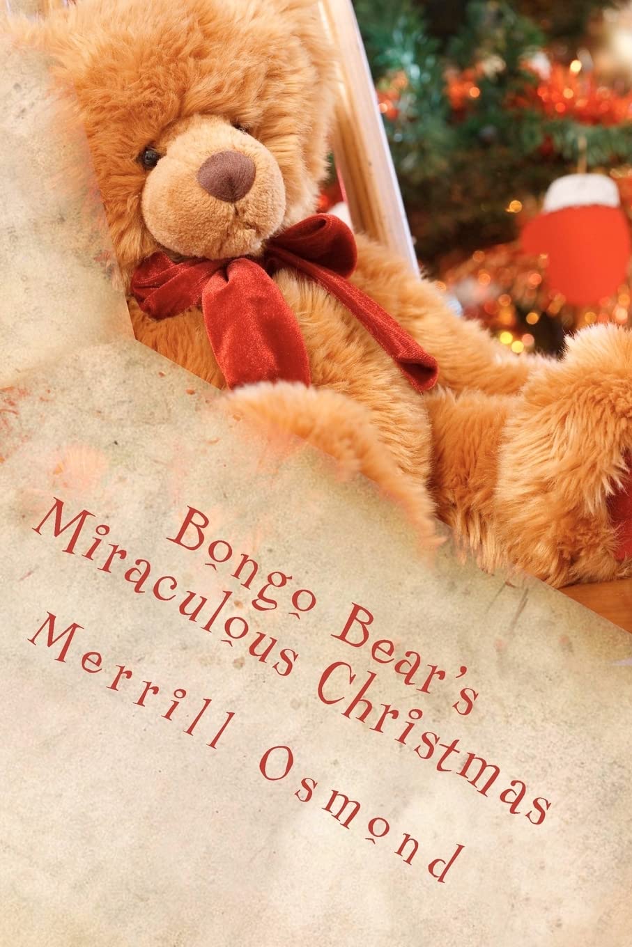 Bongo Bear's Miraculous Christmas: Merrill Osmond's Beary Christmas Parables: Volume 1 (Bongo the Talking Bear)
