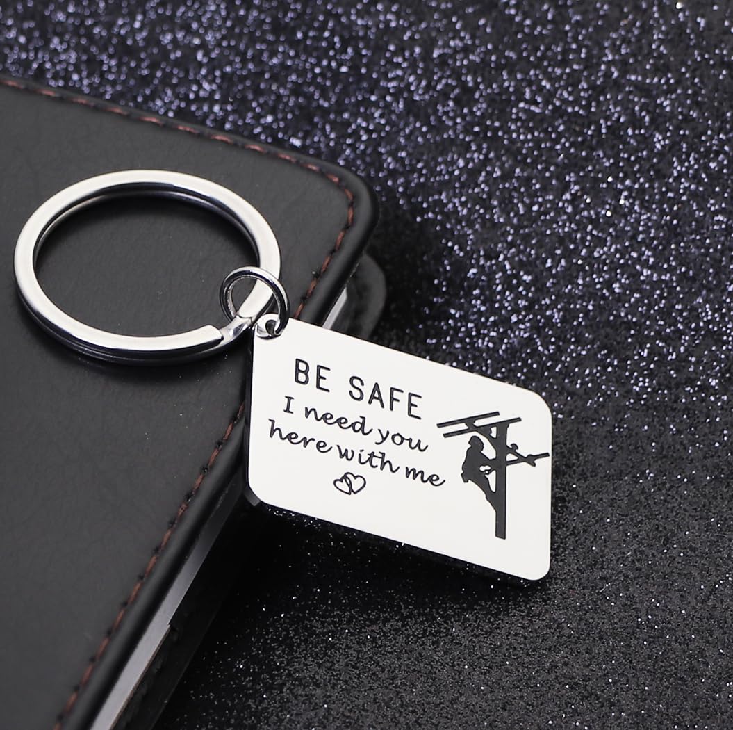 Be Safe Keychain Gift for Lineman I Need You Here With Me Line Worker Keyring Gift for Boyfriend Husband