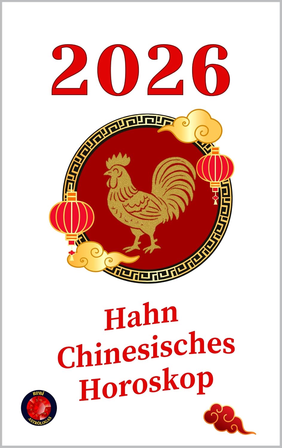 Hahn chinesisches Horoskop 2026 (German Edition)