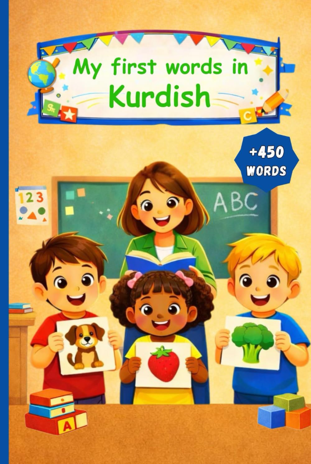 My First Words In Kurdish: A Bilingual Picture Dictionary and Vocabulary Learning Book for Kids, Learn Kurmanji Kurdish.