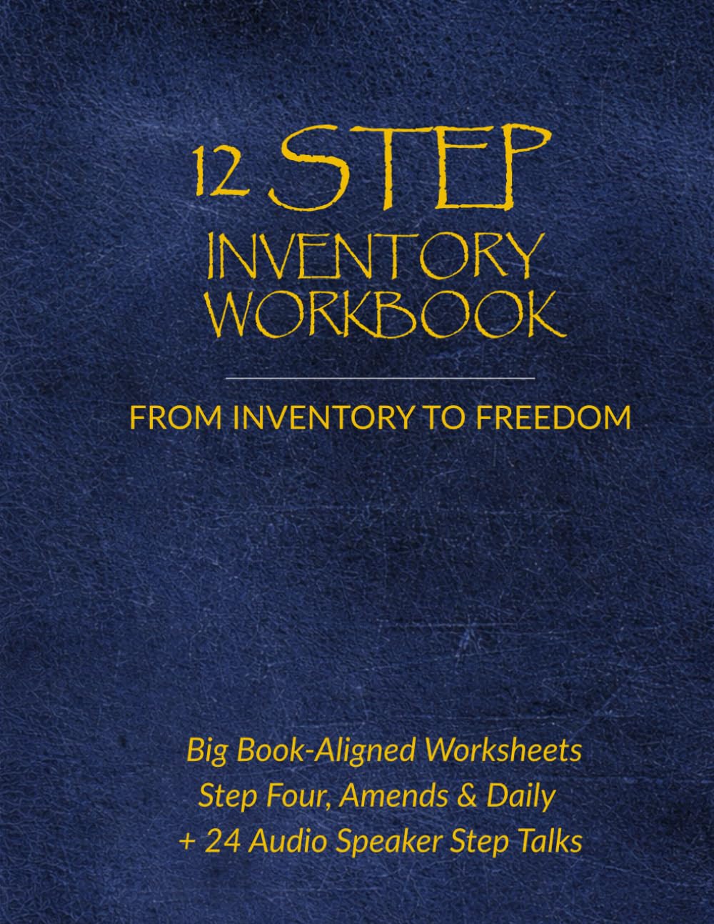12 STEP INVENTORY WORKBOOK FROM INVENTORY TO FREEDOM: Big Book–Aligned Workbook for Sponsor-Guided Inventory, Amends, and Daily — Steps Four, Eight, ... Audio Saturday-Morning-Styles Talks