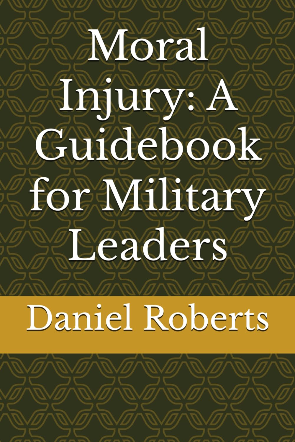 Moral Injury: A Guidebook for Military Leaders