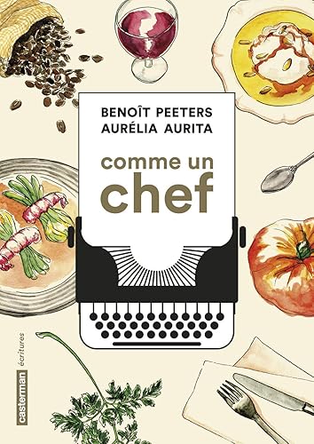 Comme un chef : une autobiographie culinaire: UNE AUTOBIOGRAPHIE CULINAIRE