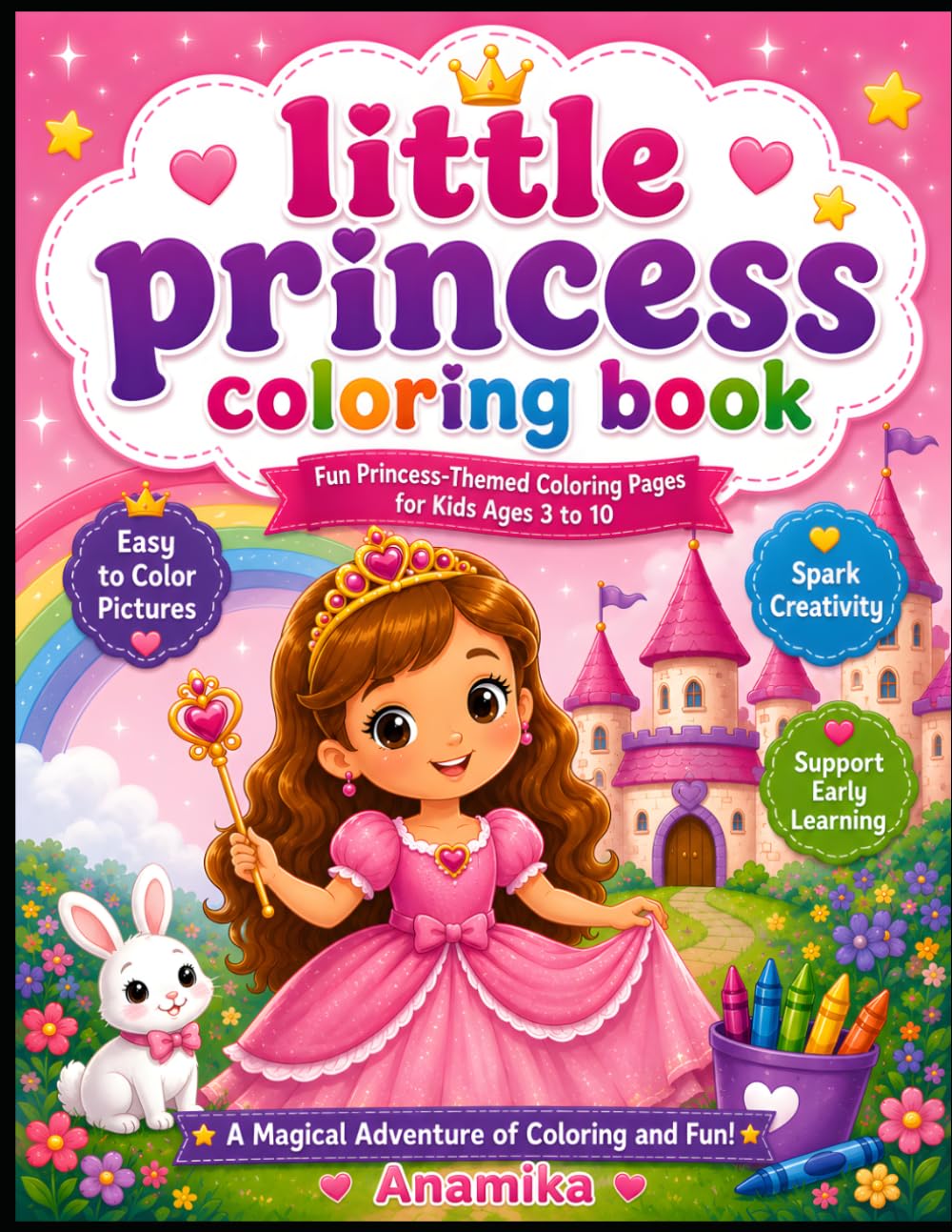 Little Princess Coloring Book for Kids Ages 3–10: Cute and Easy Princess Coloring Pages with Castles, Crowns, Flowers, Magical Friends, and Fairytale ... Toddlers, Preschoolers, and Young Children