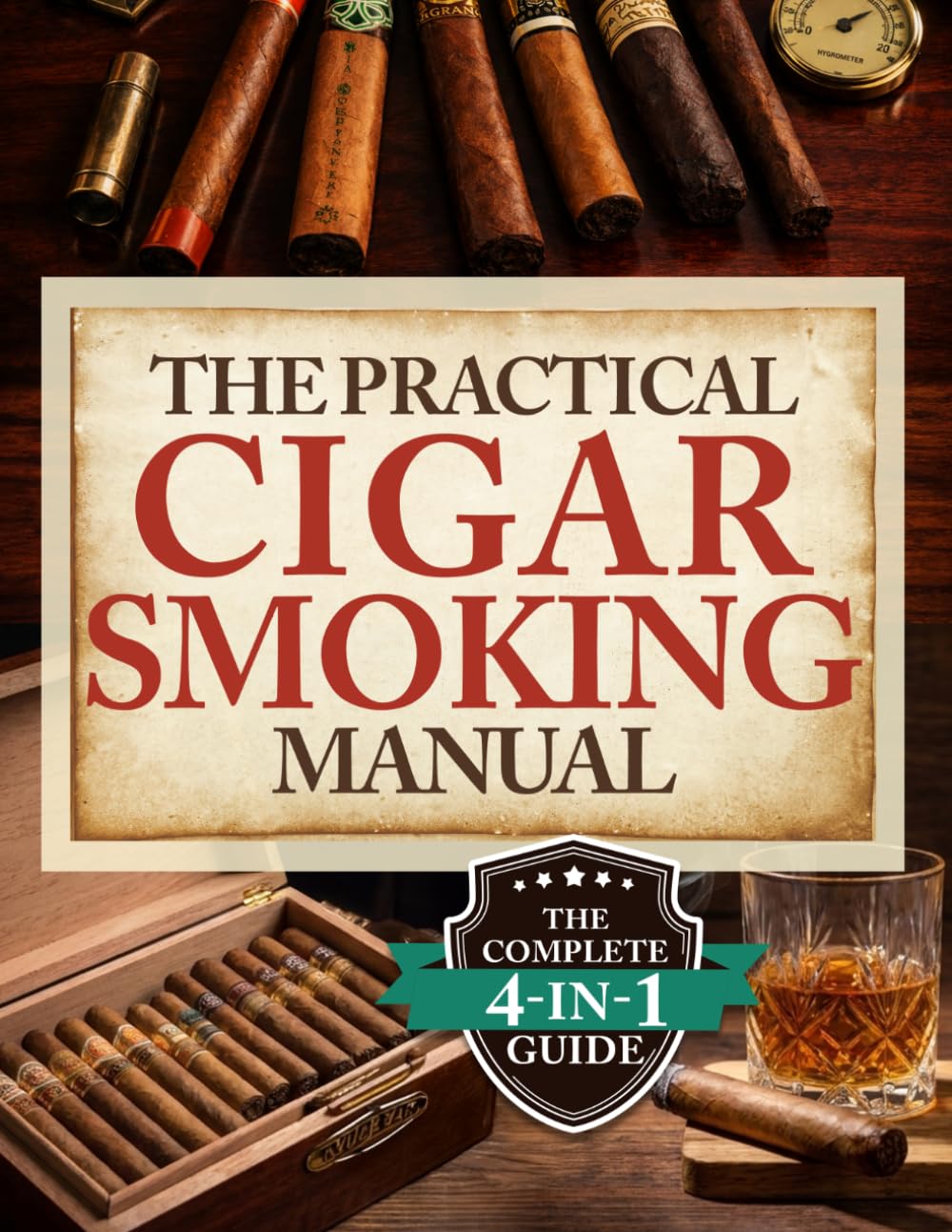 The Practical Cigar Smoking Manual: Take Your Cigar Smoking to the Next Level - A Practical System to Avoid Costly Mistakes, Smoke with Confidence, and Enjoy a More Relaxed, Satisfying Experience