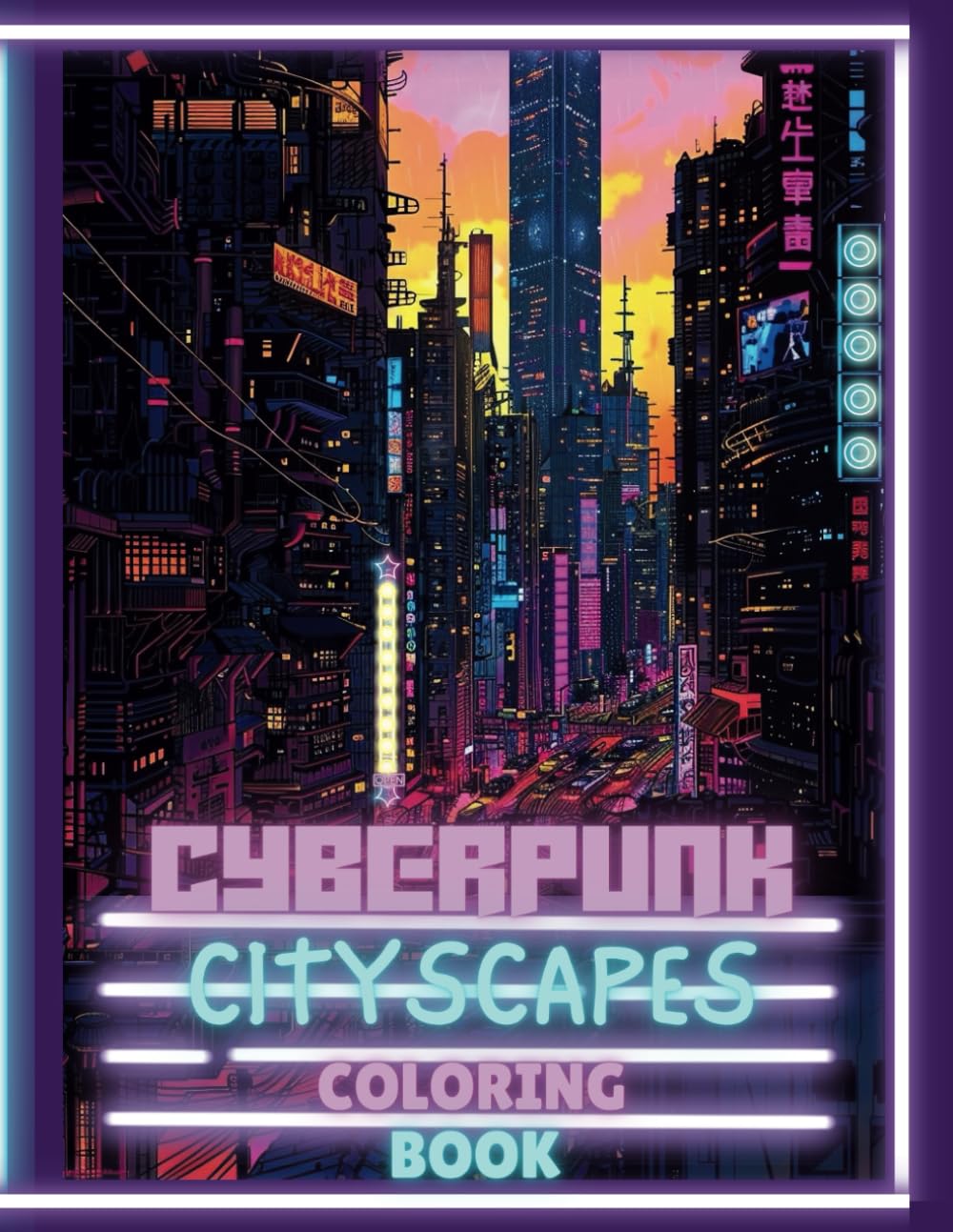 Cyberpunk Cityscapes Coloring Book: For Teen's And Adult's