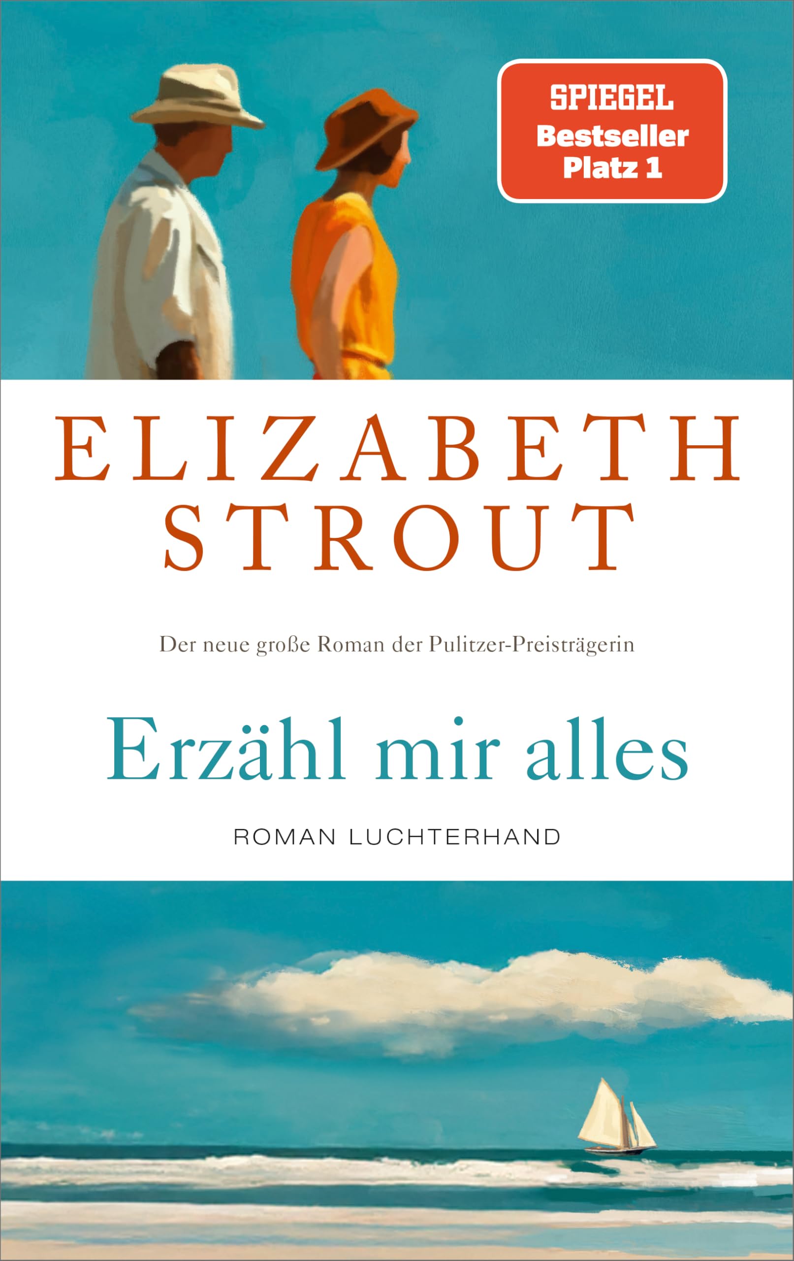 Erzähl mir alles: Roman - SPIEGEL-Bestsellerautorin und Pulitzer-Preisträgerin - 'Wer Elizabeth Strout einmal gelesen hat, will weiterlesen.' FAZ