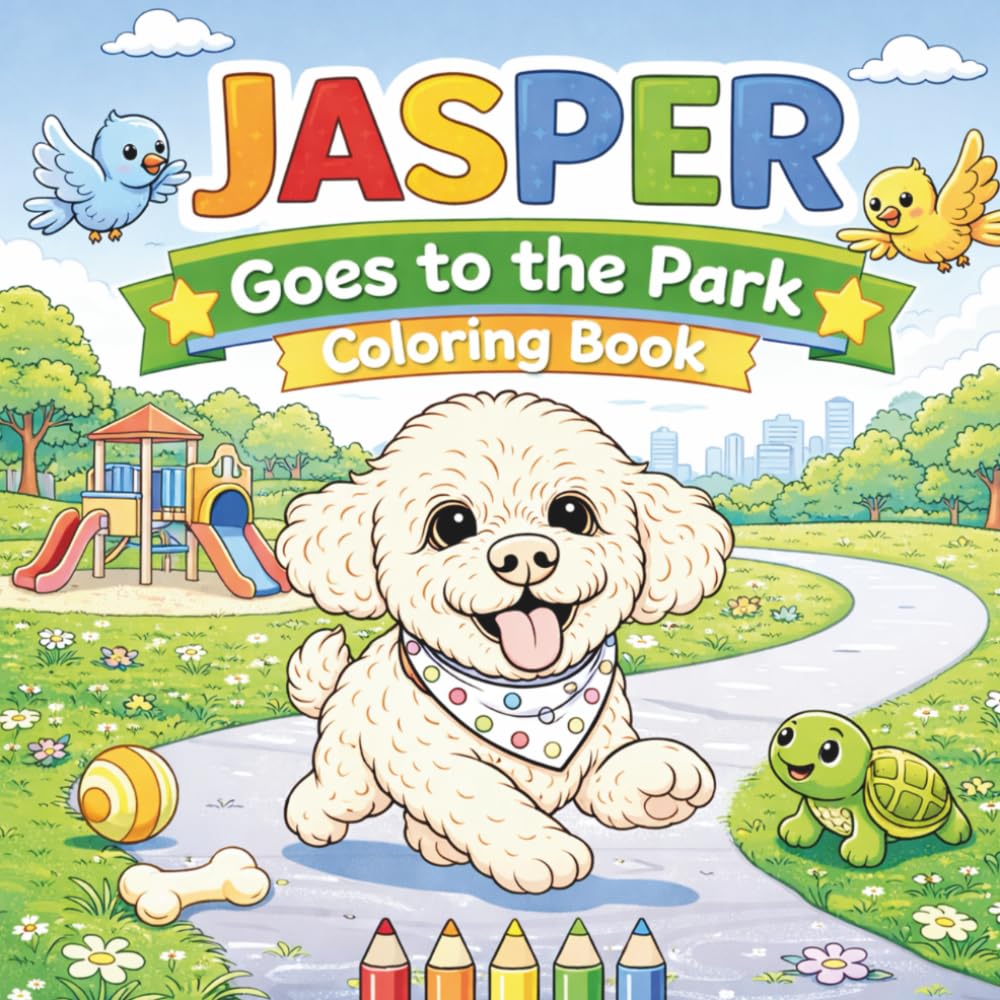 Jasper Goes to the Park Coloring Book: Cute Puppy and Animal Friends Coloring Pages for Toddlers and Preschoolers Ages 4+