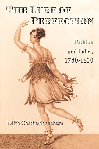 The Lure of Perfection: Fashion and Ballet, 1780-1830