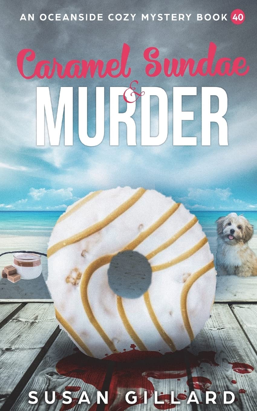 Caramel Sundae & Murder: An Oceanside Cozy Mystery Book 40: Volume 40
