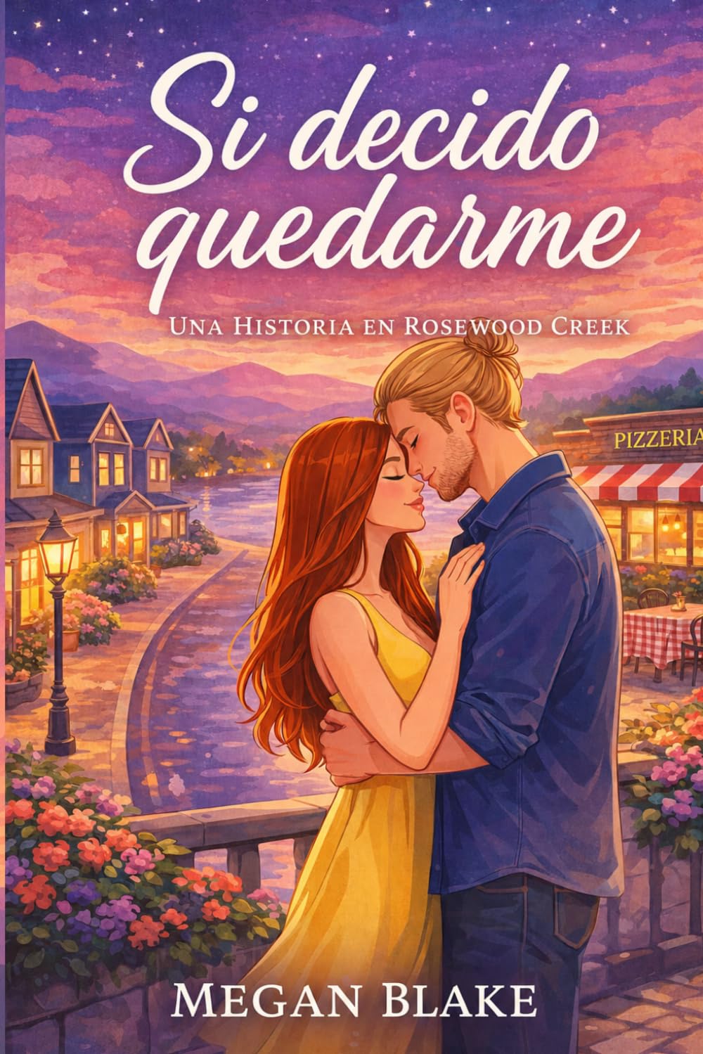 Si decido quedarme. Una historia en Rosewood Creek.: Romántica Contemporánea