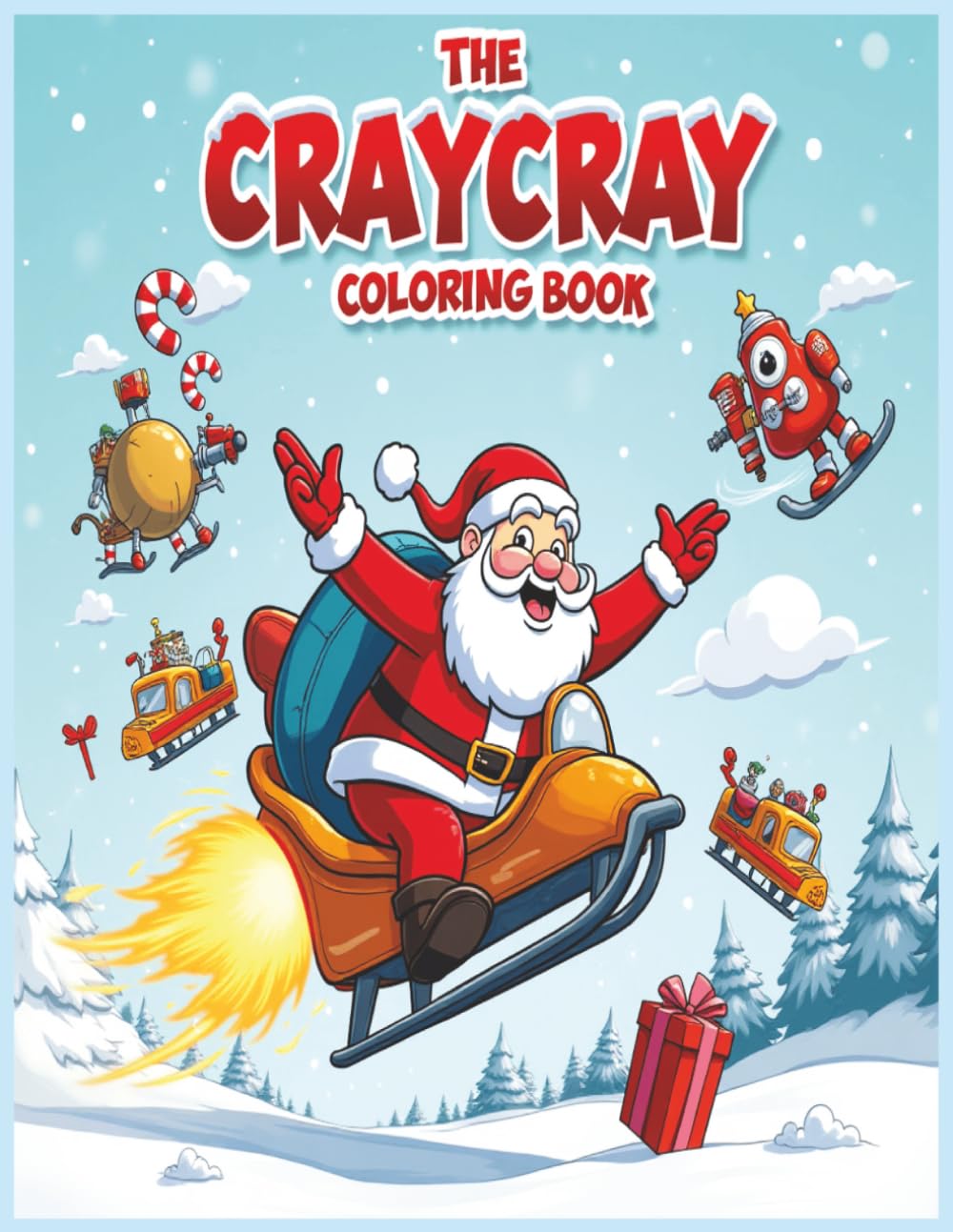 The CrayCray Christmas Coloring Book: Wild and Wacky Holiday Fun for Kids Ages 4-8