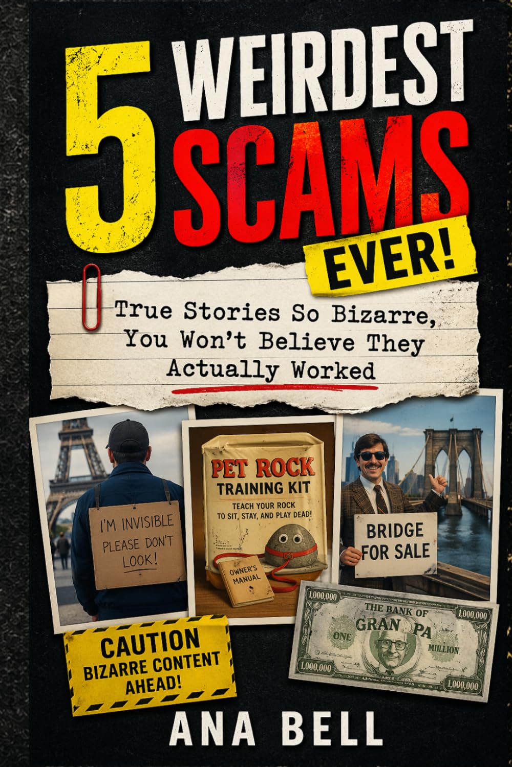 5 Weirdest Scams Ever!: True Stories So Bizarre, You Won’t Believe They Actually Worked