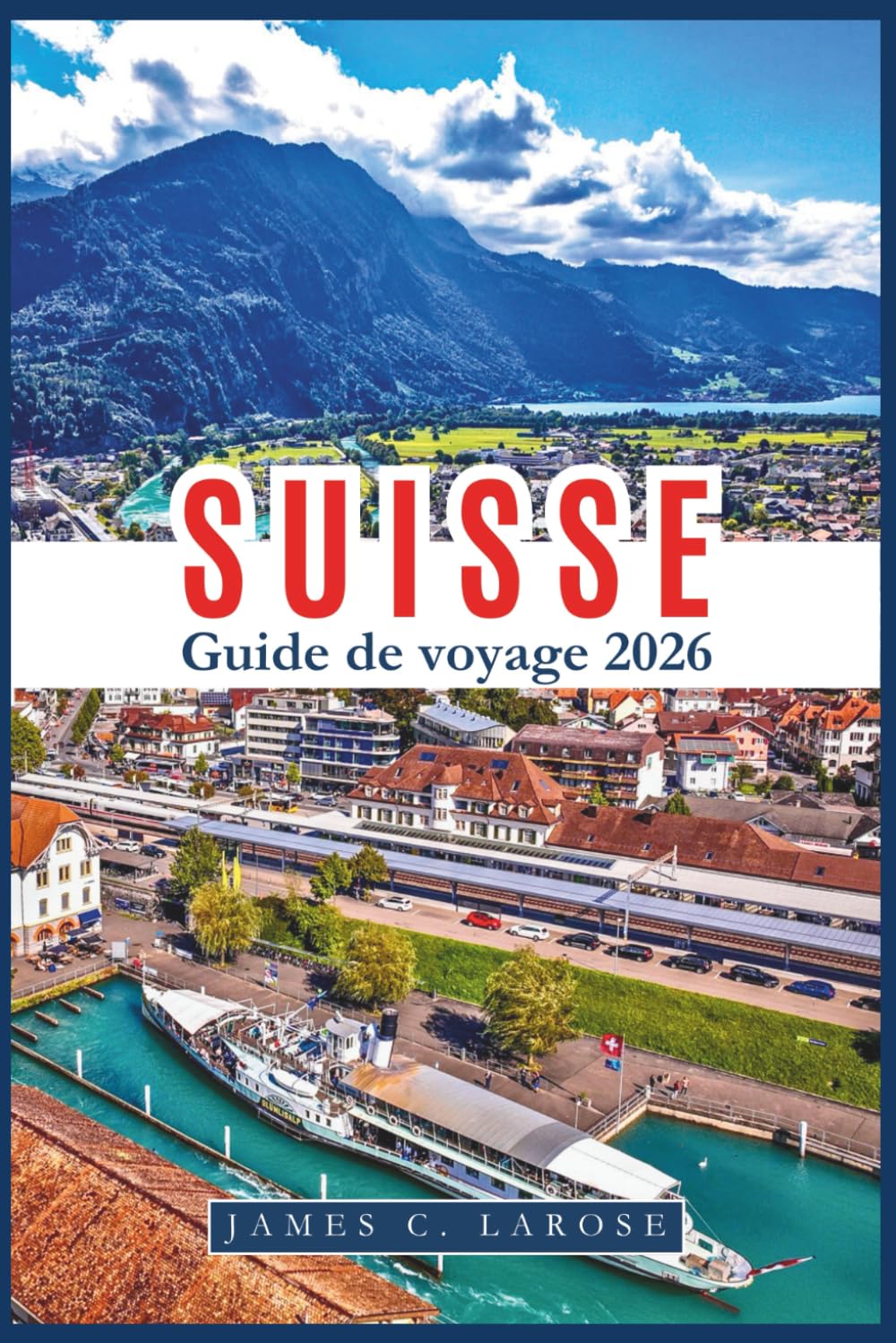 SUISSE Guide de voyage 2026: Découvrez des paysages emblématiques, des aventures alpines et des trésors culturels. Conseils d'experts pour des expériences inoubliables.