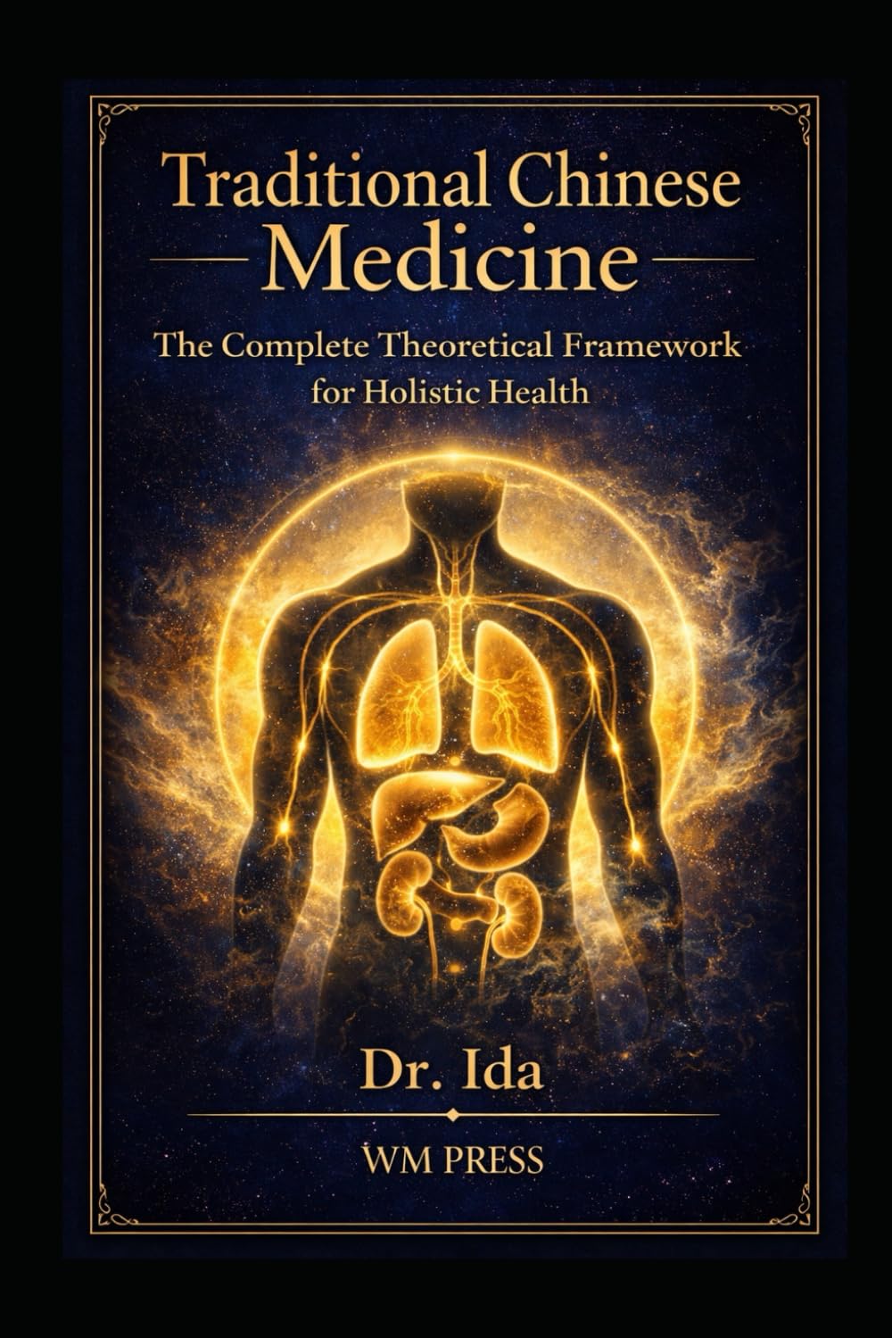 Traditional Chinese Medicine A Complete Theoretical Framework for Holistic Health