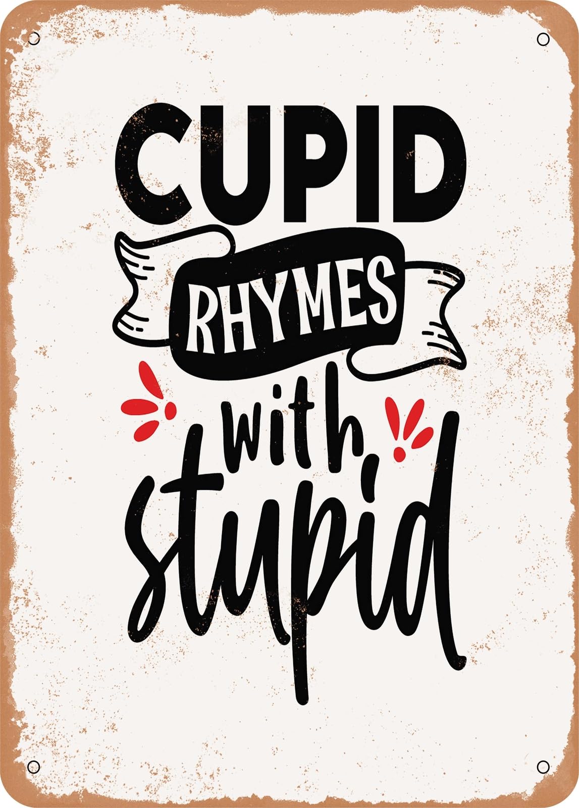 Miaomansenstore Metal Sign - Cupid Rhymes With Stupid - Vintage Look Home Decor