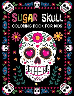 sugar skull coloring book for kids: 30 + Easy & beautiful dia de los muertos designs To Draw