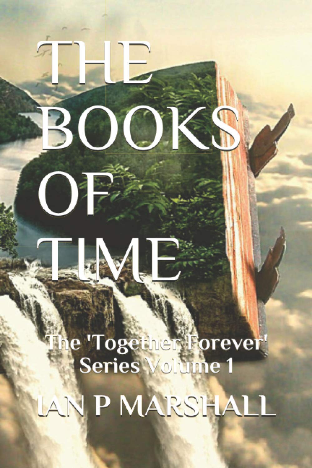 THE BOOKS OF TIME: The 'Together Forever' Series Volume 1