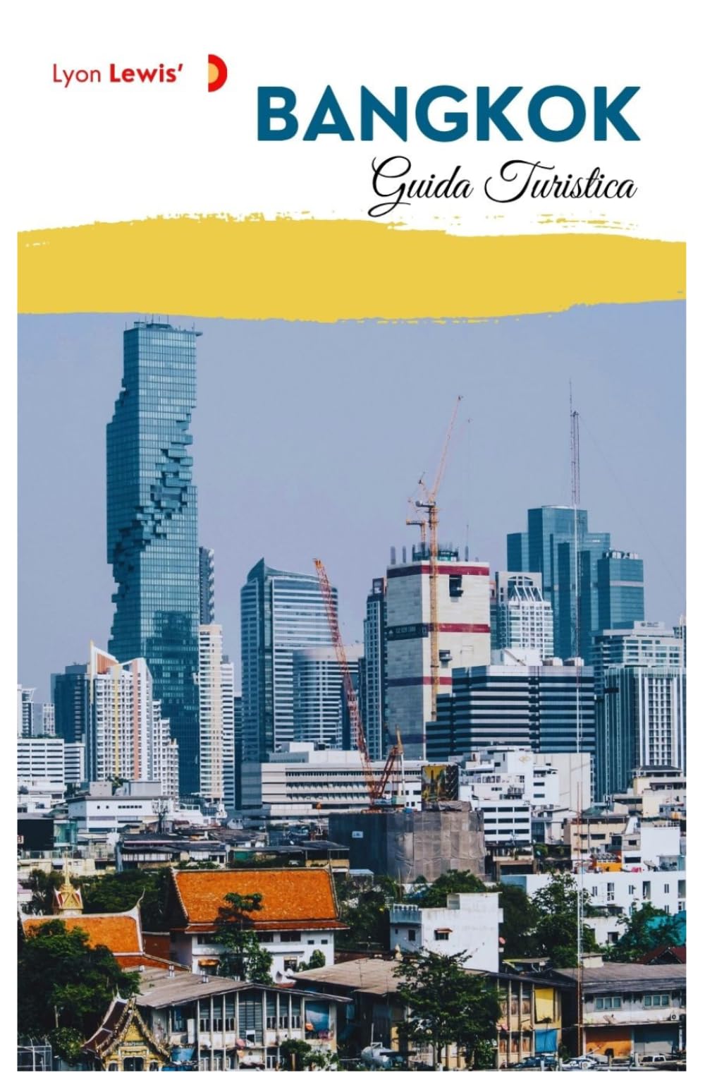 Bangkok Guida Turistica: Pianificazione pratica, attrazioni, templi, gastronomia, alloggi e itinerari