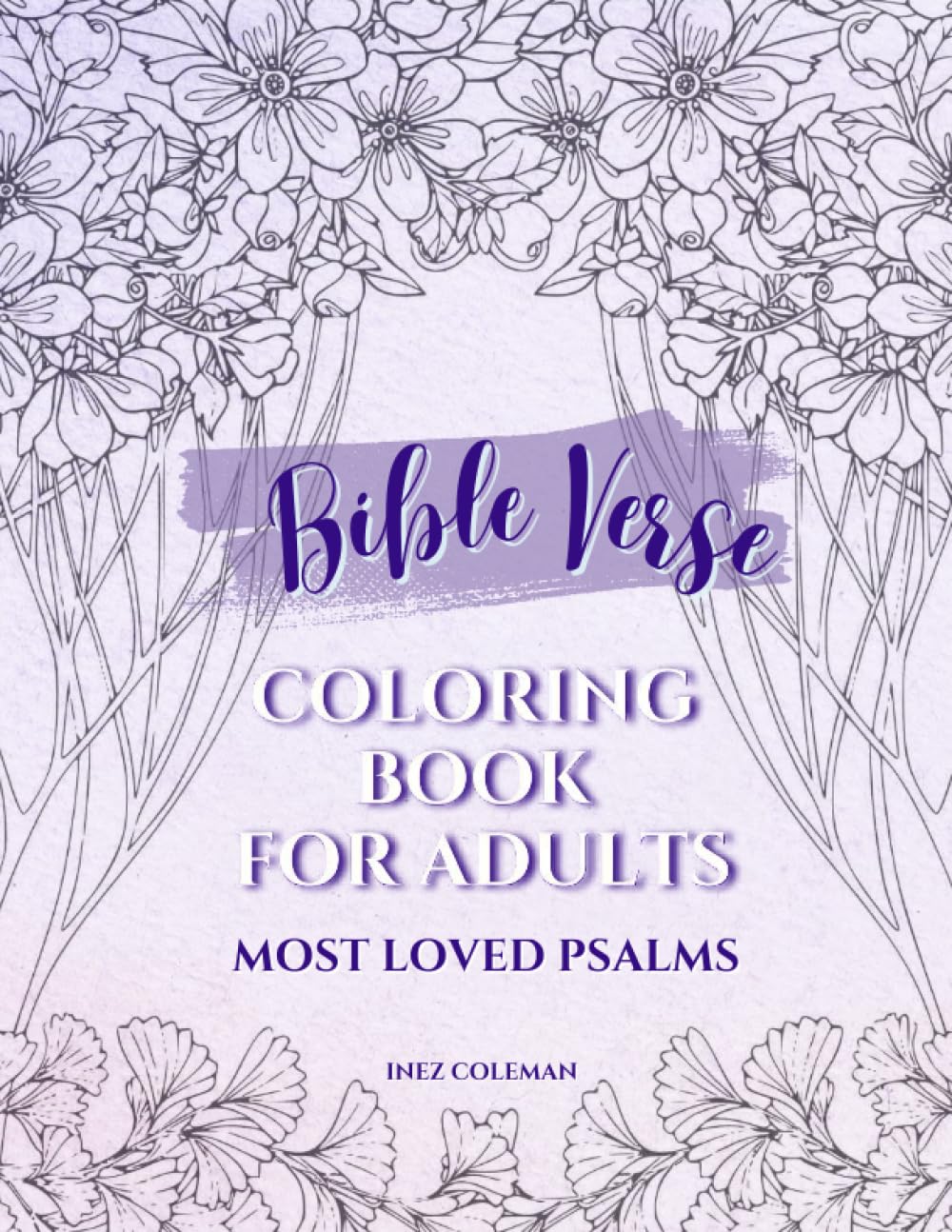 The most loved bible verses of all time: Coloring book for adults with Christian Psalms and floral designs: Bible verse coloring book