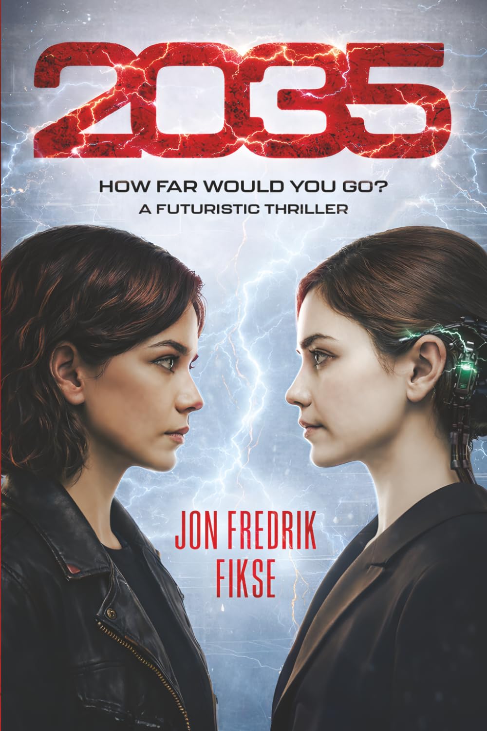 2035: How Far Would You Go? A futuristic thriller