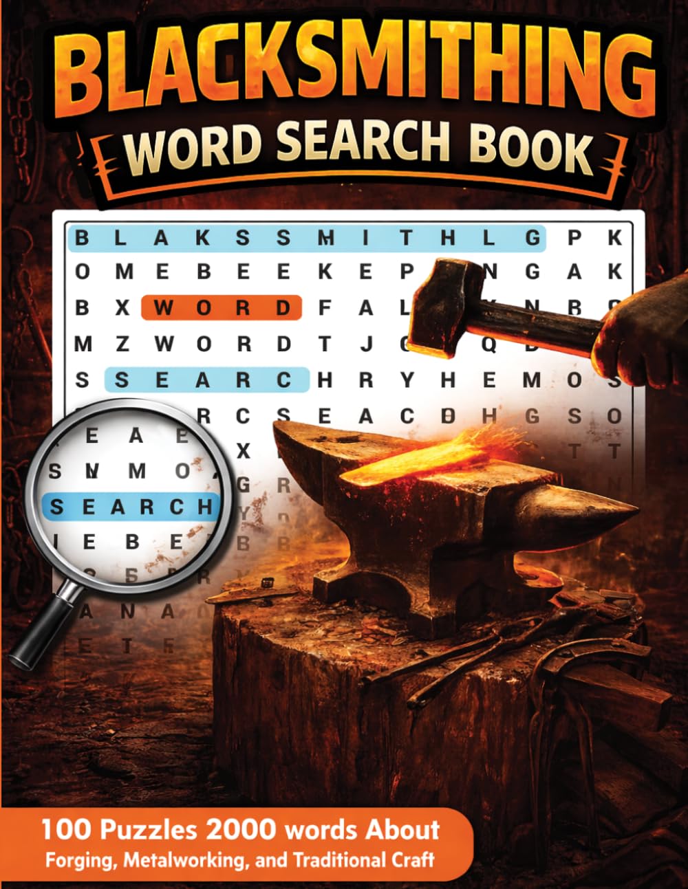 Blacksmithing Word Search: 100 Metalworking and Blacksmithing Puzzles for Hobbyists, Crafters, and Puzzle Lovers to Learn, Relax, and Sharpen Skills