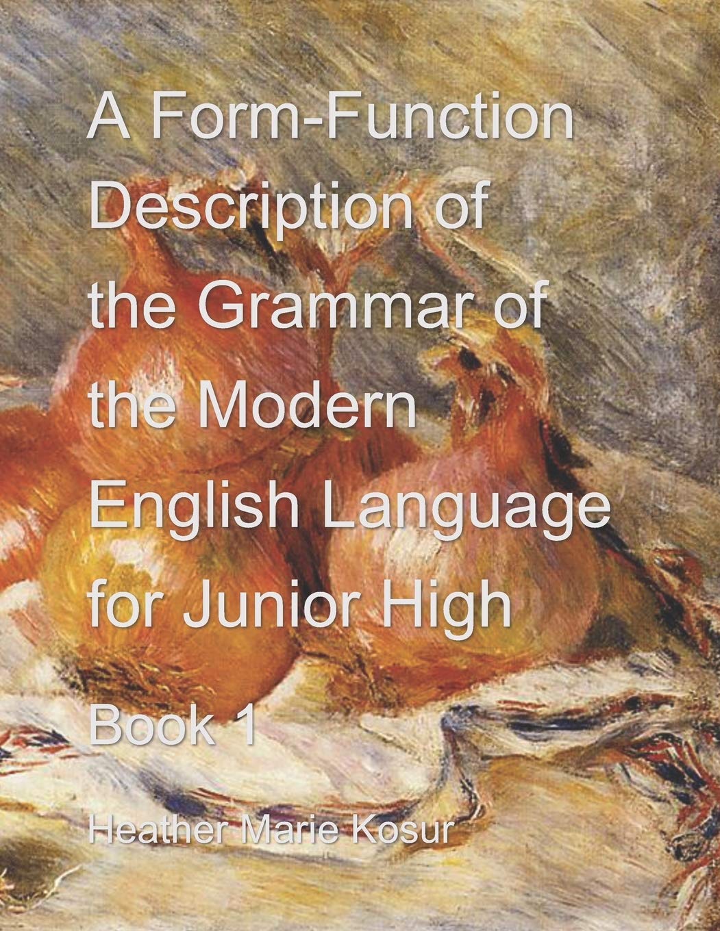 A Form-Function Description of the Grammar of the Modern English Language (A Form-Function English Grammar)