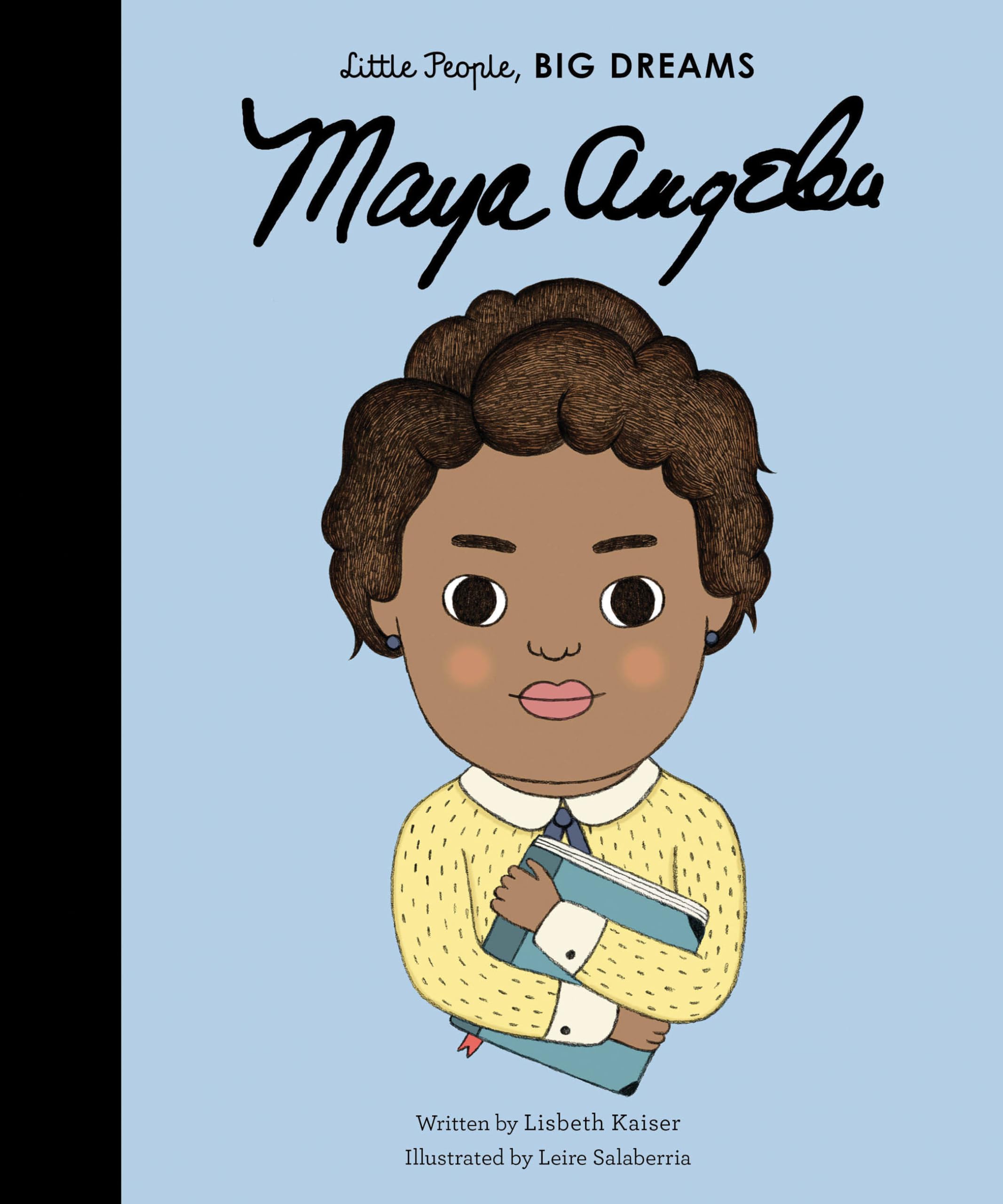 Maya Angelou (Volume 4) (Little People, BIG DREAMS, 4) Hardcover – Picture Book, August 9, 2016