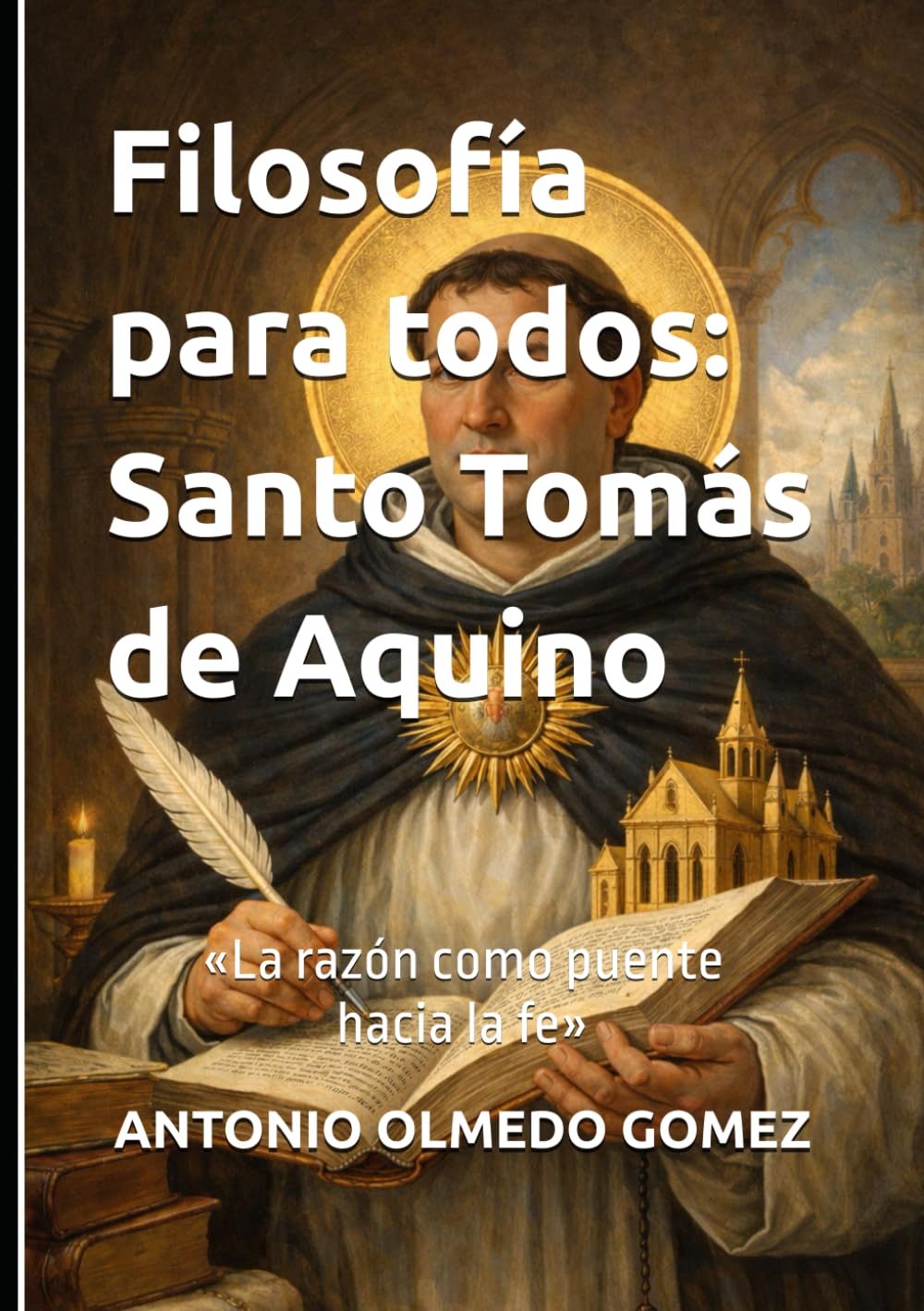 Filosofía para todos: Santo Tomás de Aquino: «La razón como puente hacia la fe»