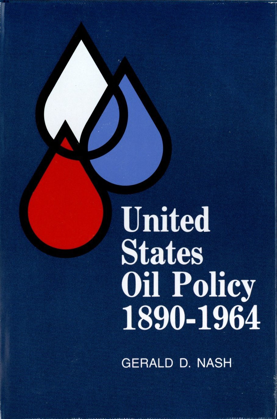 United States Oil Policy 18901964 Nash, Gerald D. Books