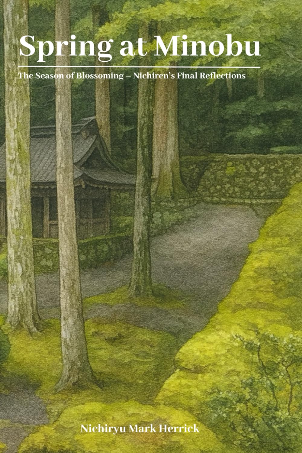 Spring at Minobu: The Season of Blossoming – Nichiren’s Final Reflections