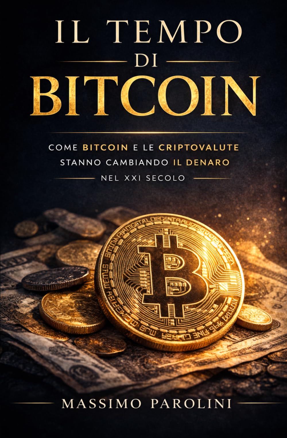 Il tempo di Bitcoin: Come Bitcoin e le criptovalute stanno cambiando il denaro nel XXI secolo