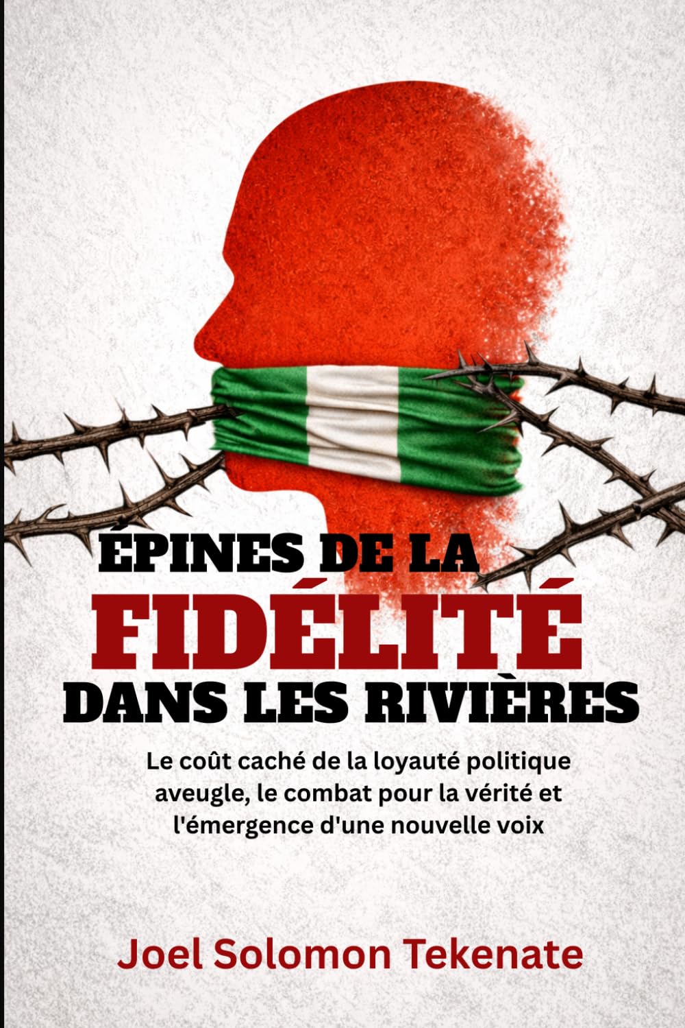 ÉPINES DE LA FIDÉLITÉ DANS LES RIVIÈRES: Le coût caché de la loyauté politique aveugle, le combat pour la vérité et l'émergence d'une nouvelle voix