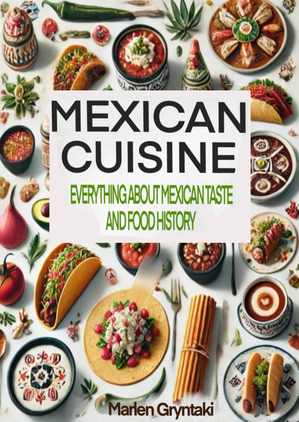 Mexican cuisine: Everything about Mexican taste and food history