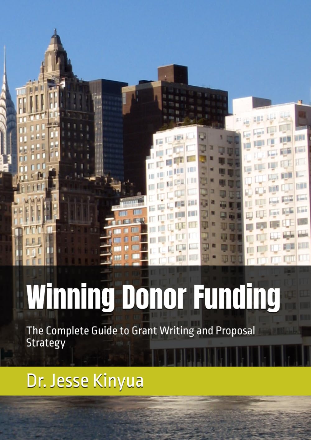 Winning Donor Funding: The Complete Guide to Grant Writing and Proposal Strategy