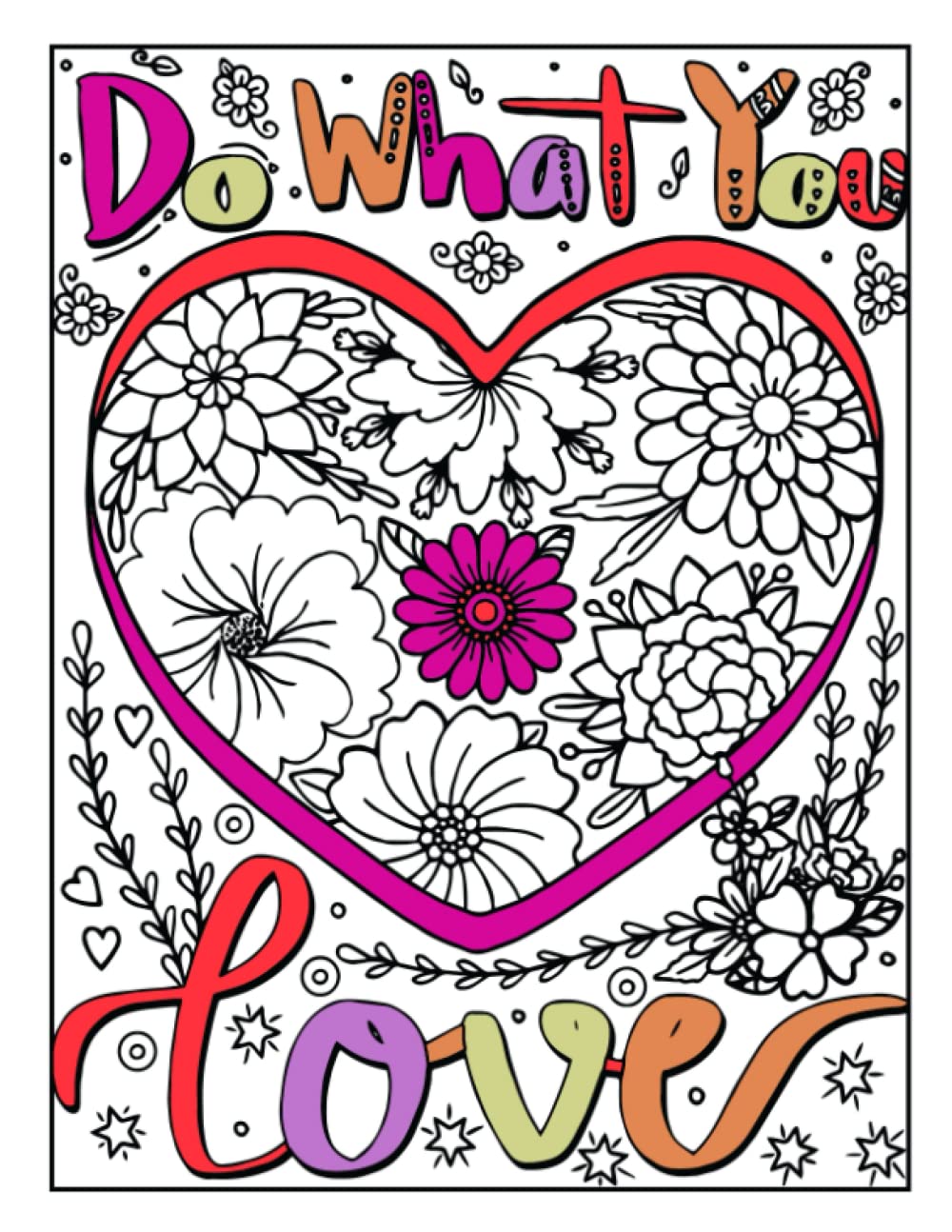 Do What You Love: Inspirational Quotes Coloring Book With Stress Relief Designs And Nice Fonts