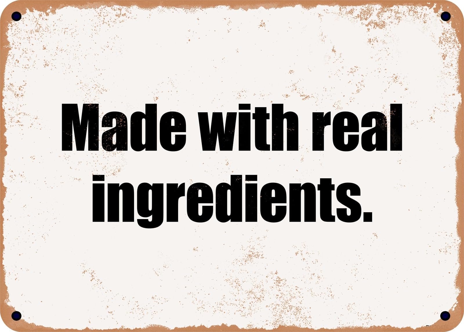 Miaomansenstore Metal Sign - Made With Real Ingredients Home Decor