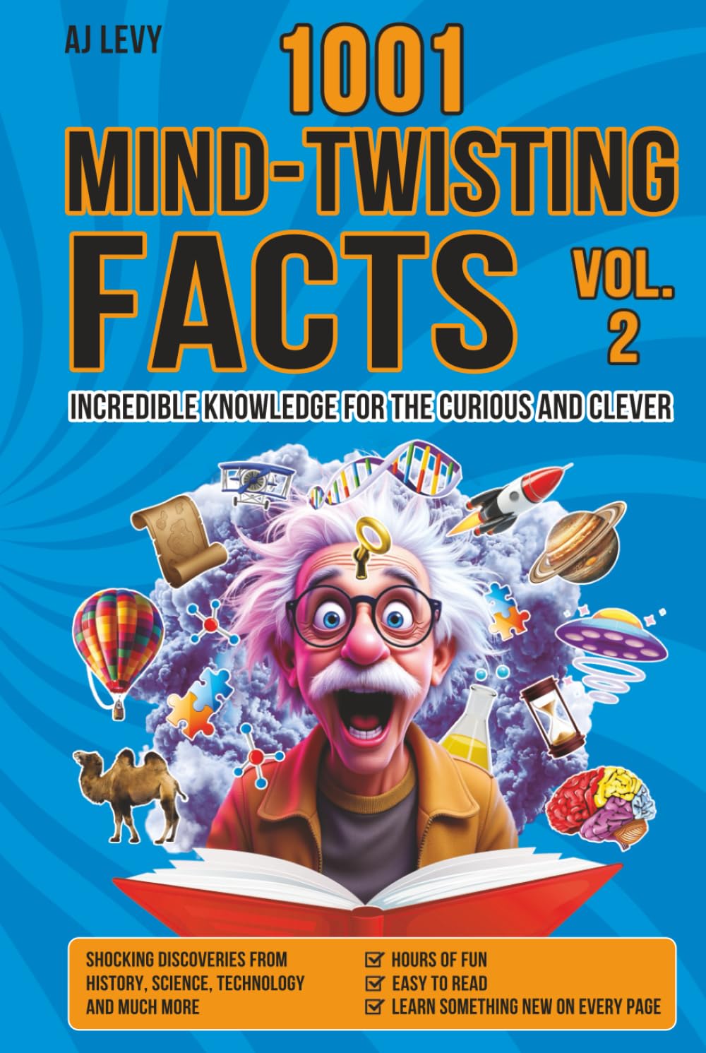 1001 MIND-TWISTING FACTS: Incredible Knowledge for the Curious and Clever Vol.2