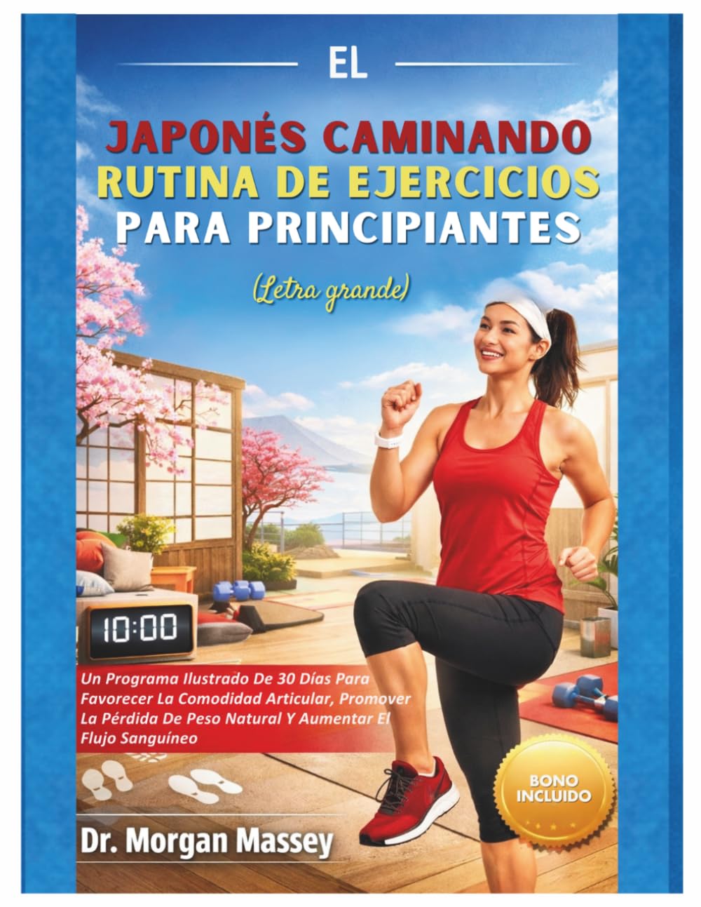 El Japonés Caminando Rutina De Ejercicios Para Principiantes (Letra grande): Un Programa Ilustrado De 30 Días Para Favorecer La Comodidad Articular, ... De Peso Natural Y Aumentar El Flujo Sanguíneo