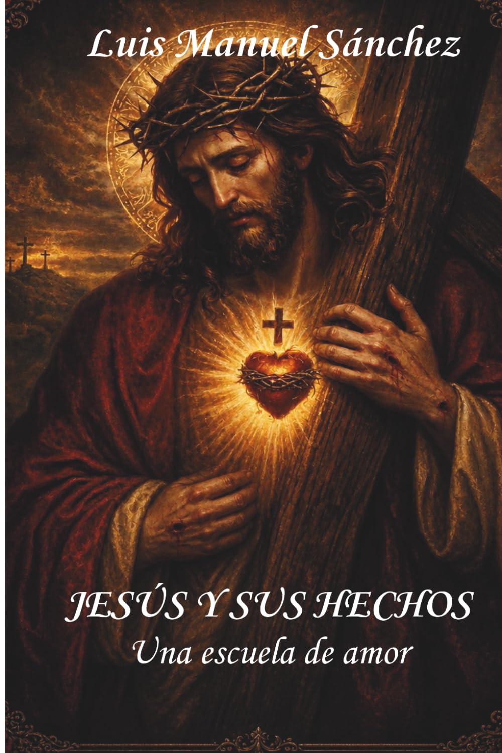 Jesús y sus hechos: Una escuela de amor