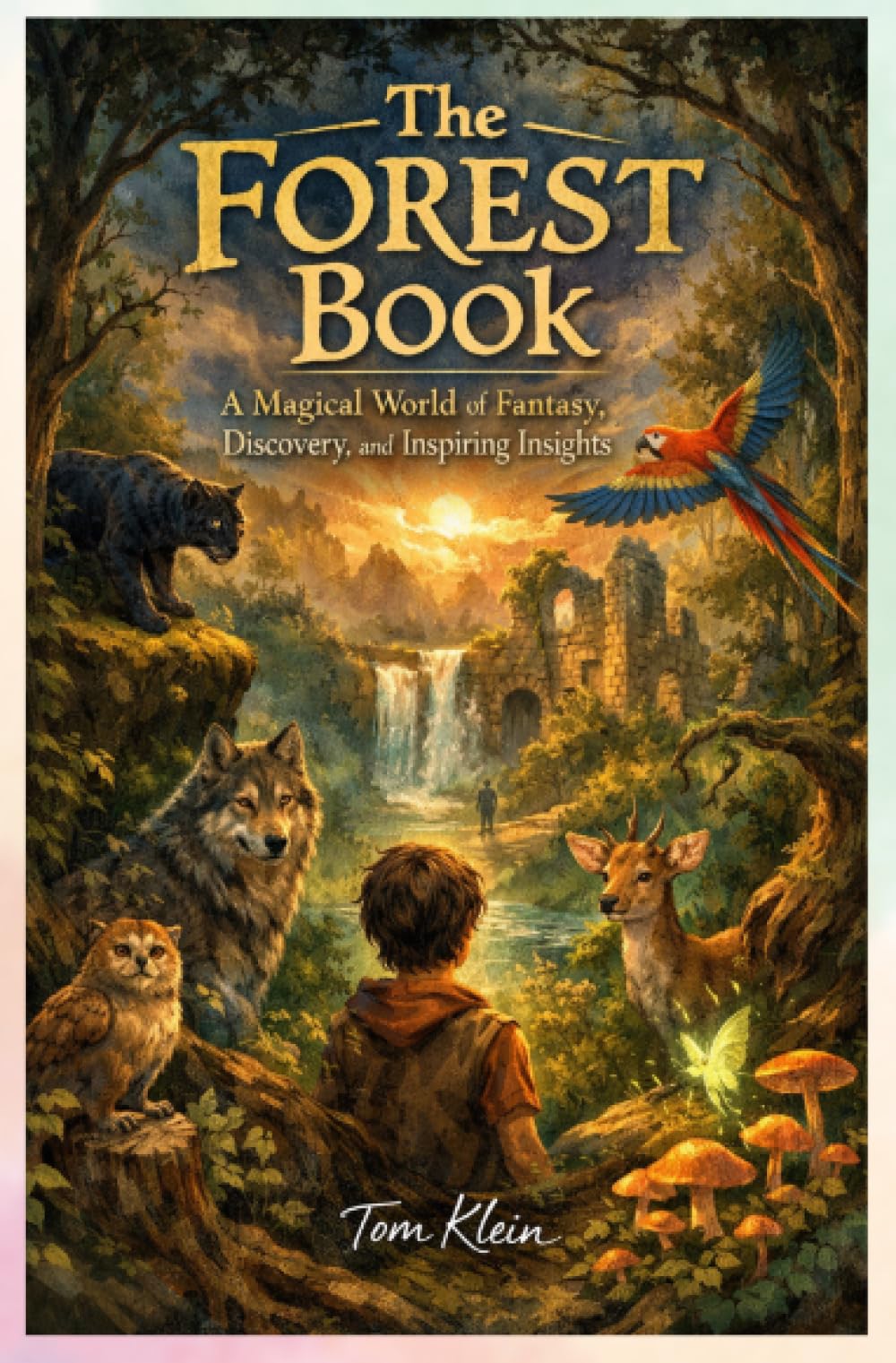 The Forest Book: A Magical World of Fantasy, Discovery, and Inspiring Insights
