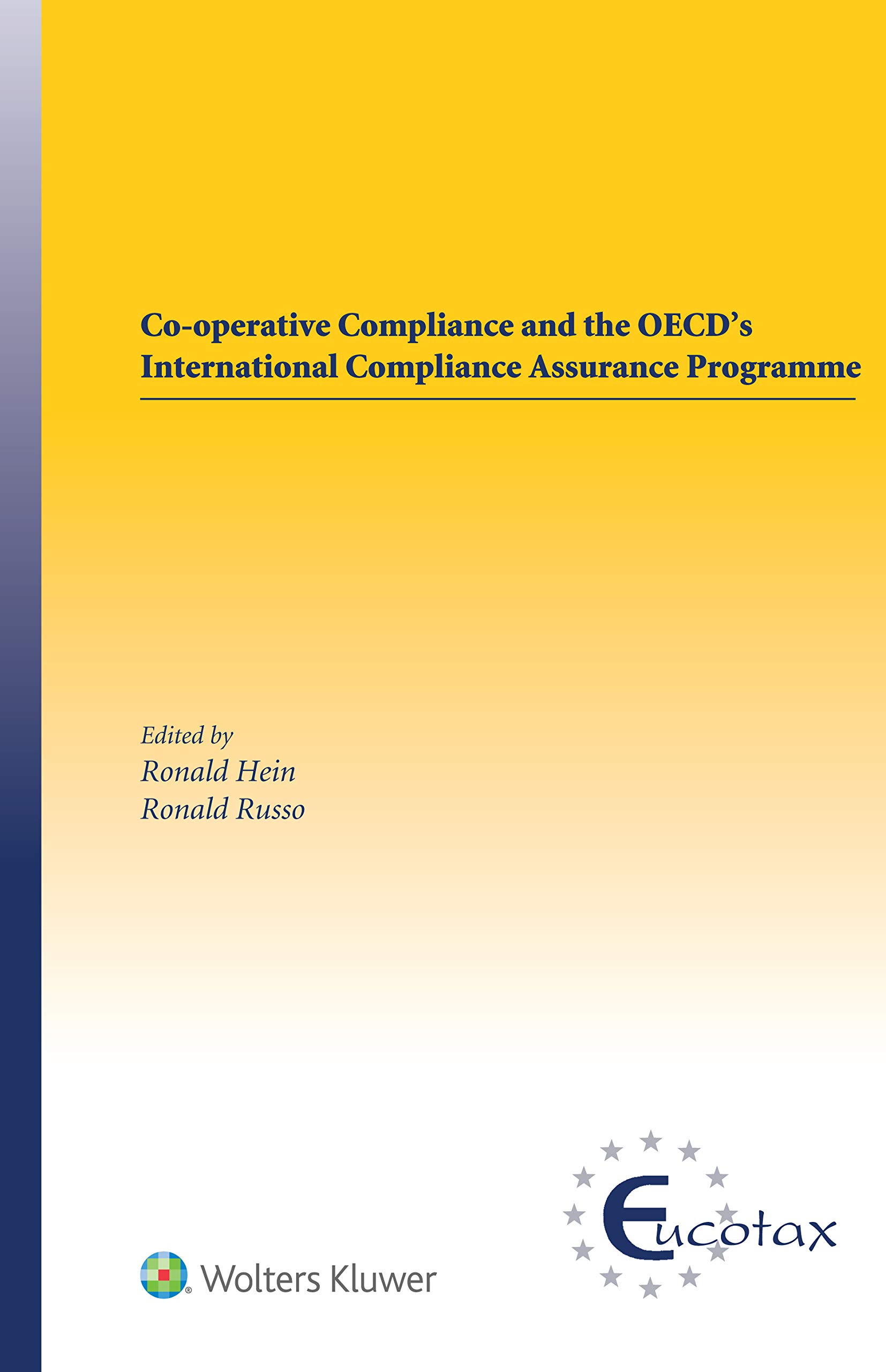 Co-operative Compliance and the OECD’s International Compliance Assurance Programme (Eucotax Esries on European Taxation Book 68)