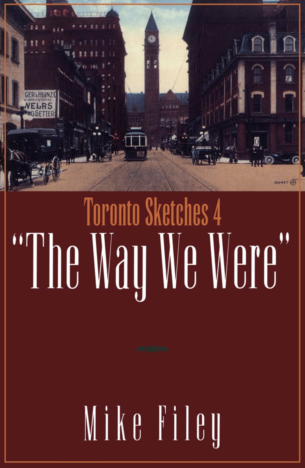 Toronto Sketches 4: The Way We Were (Toronto Sketches Series)