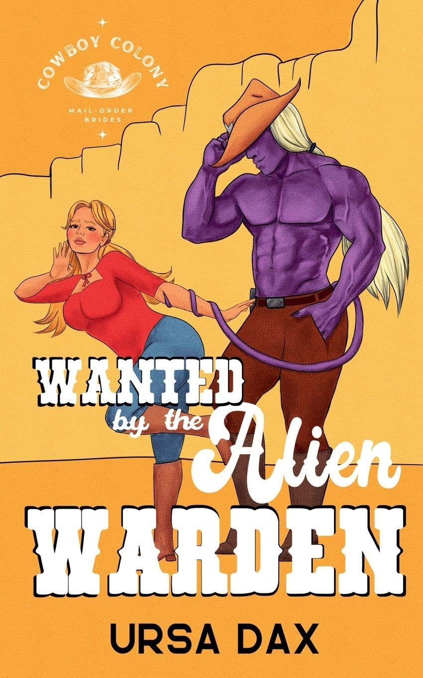 Wanted by the Alien Warden: 4 (Cowboy Colony Mail-Order Brides)
