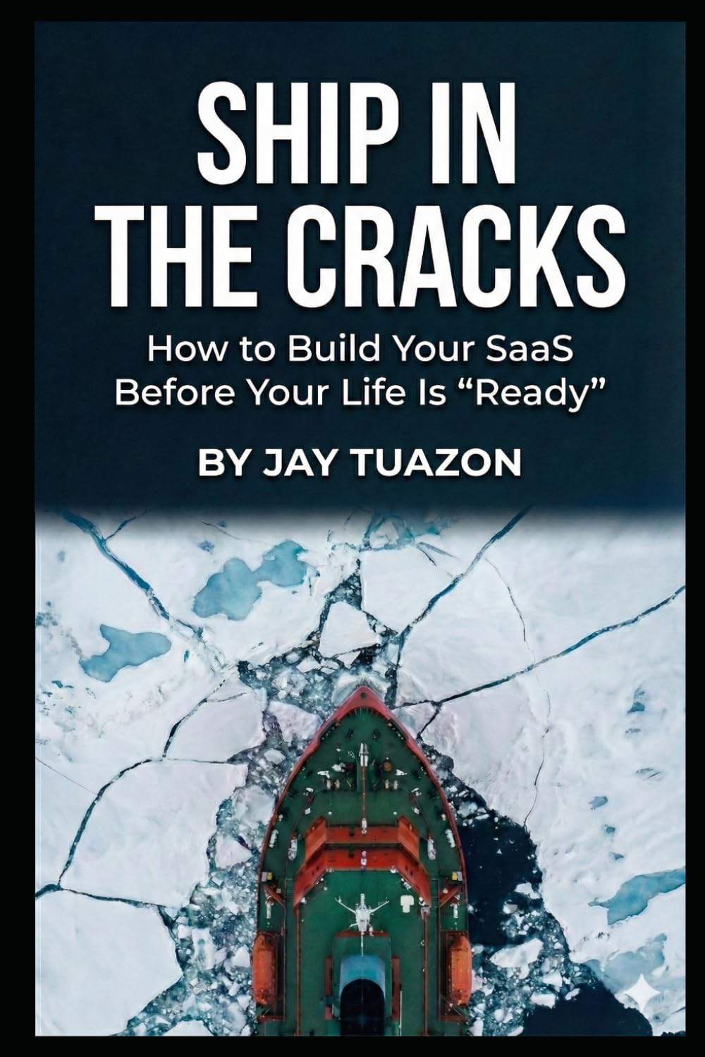 Ship in the Cracks: How to Build a SaaS Before Your Life Is “Ready”