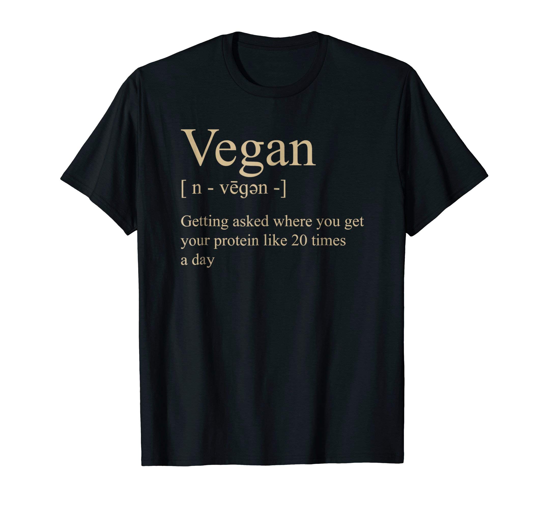 Inspiring Ethical Vegan Activist Quote CollectionVegan Definition Getting Asked Where You Get Your Protein T-ShirtOEKO-TEX STANDARD 100