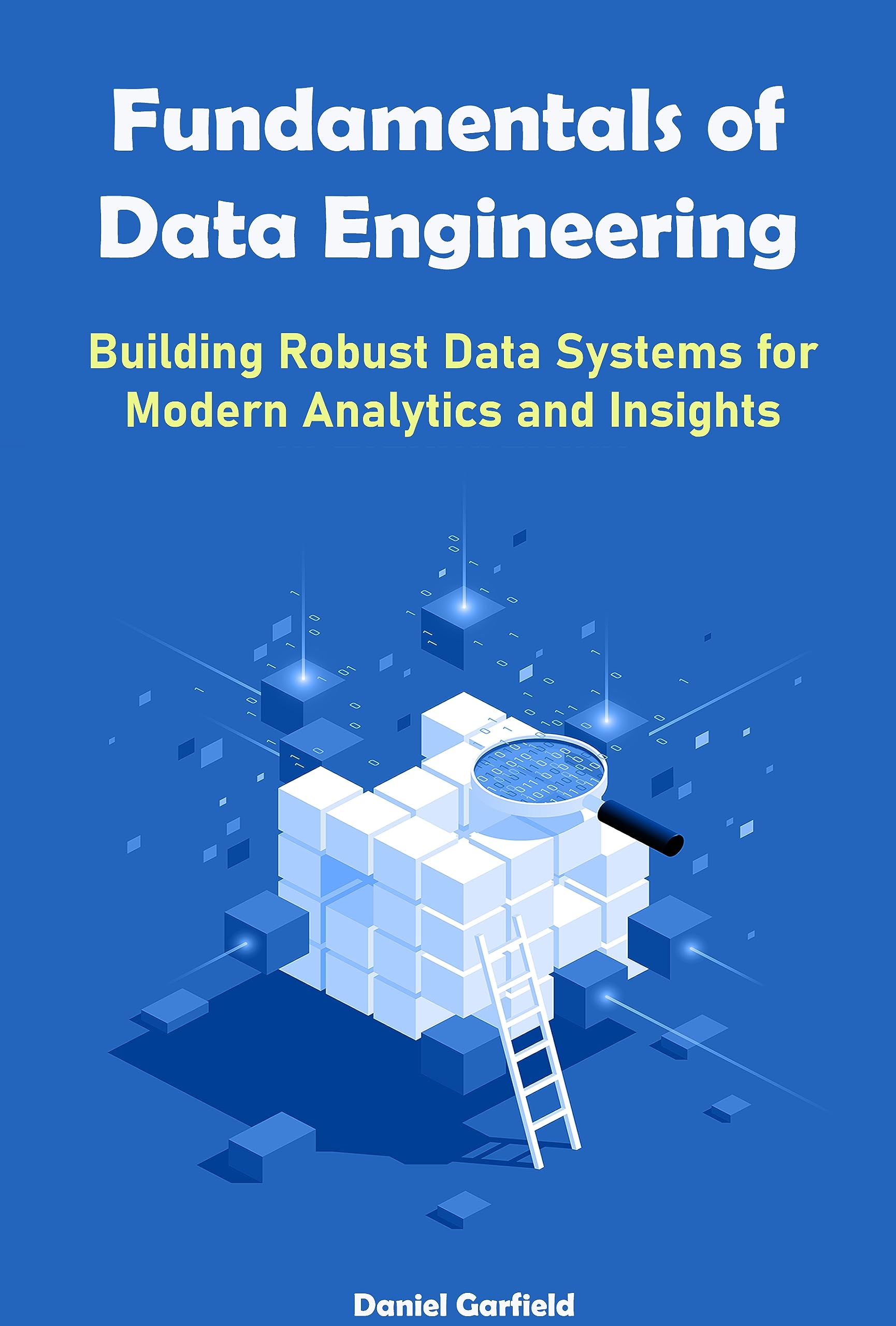 Fundamentals Of Data Engineering Building Robust Data Systems For ...